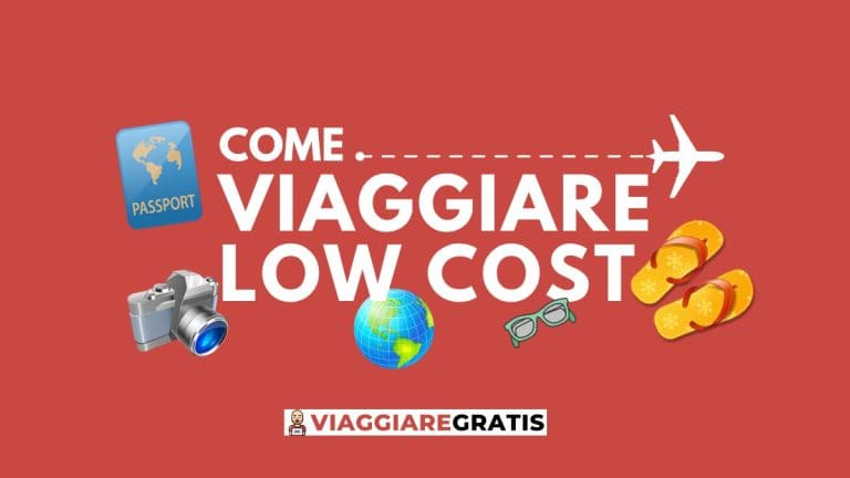 Come viaggiare low cost: consigli pratici per viaggiare quasi gratis